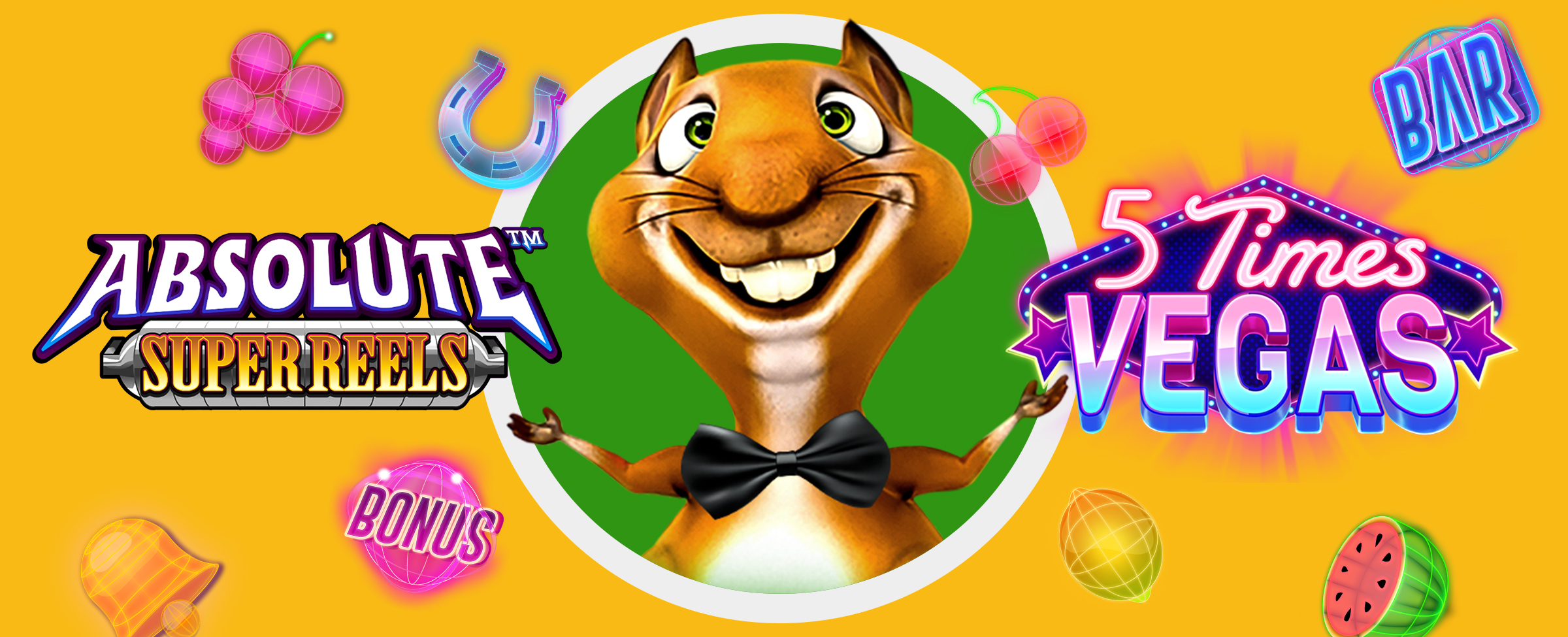 Absolute Super Reels and 5 Times Vegas will have you hankering for more spins in no time.