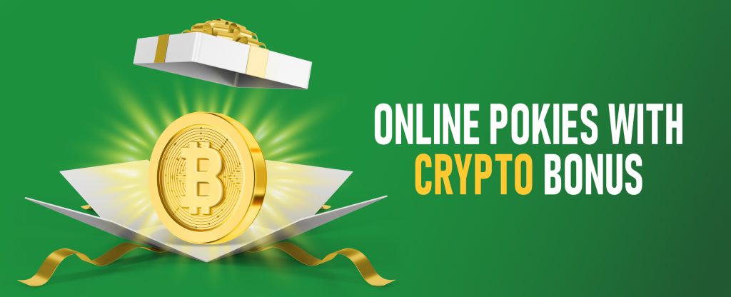 ONLINE POKIES WITH CRYPTO BONUS