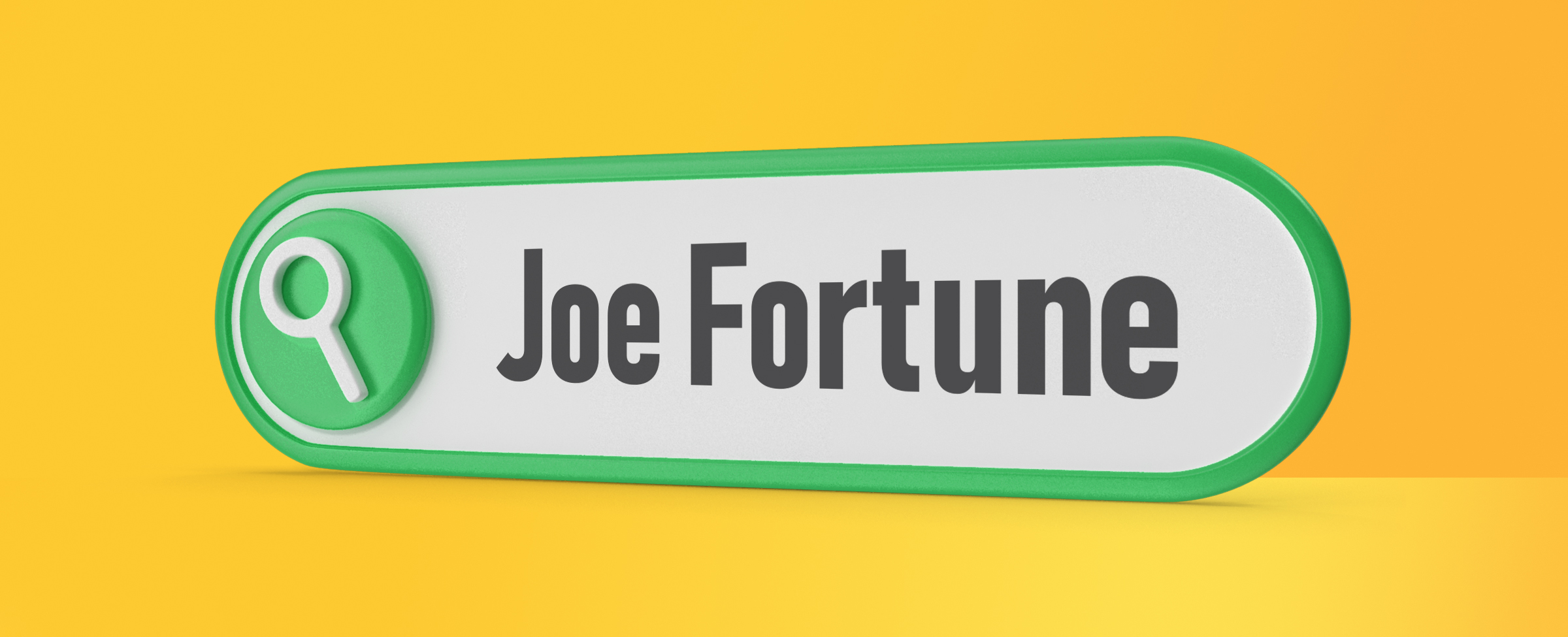 Joe Fortune in a search bar on a yellow background