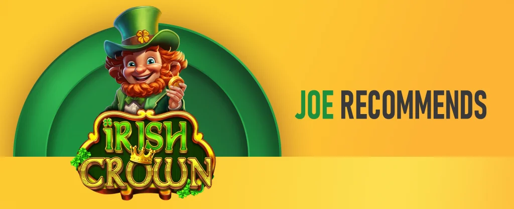 The logo of Joe Fortune online pokie, Irish Crown is centred. The text reads ‘Joe Recommends’. On a yellow background.