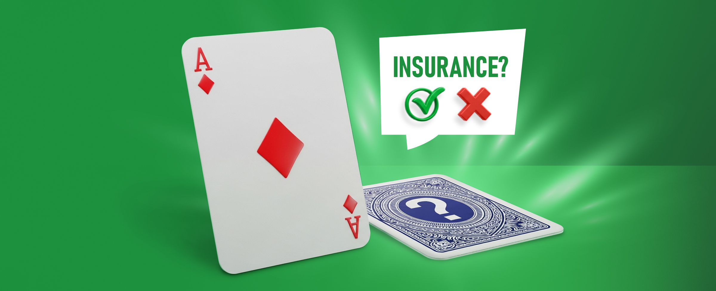 A playing card showing the Ace of diamonds next to a face down card with a question mark on the back. A speech bubble beside them reads "INSURANCE?" with a green checkmark and a red cross on a bright green background