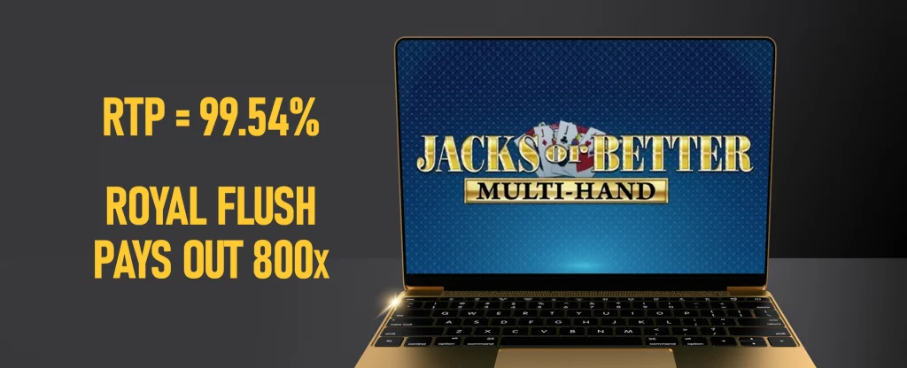 A laptop displays the title screen for the video poker game "Jacks or Better Multi-Hand" against a dark background. Yellow text on the left reads: "RTP = 99.54%" and "Royal Flush Pays Out 800x."