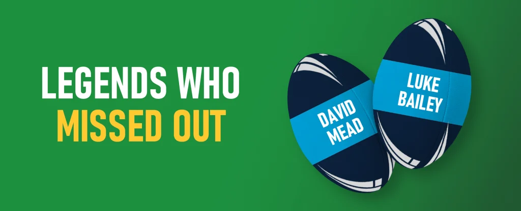 Green background graphic with text ‘Legends Who Missed Out’ next to two rugby league balls featuring names David Mead and Luke Bailey in bold white text.