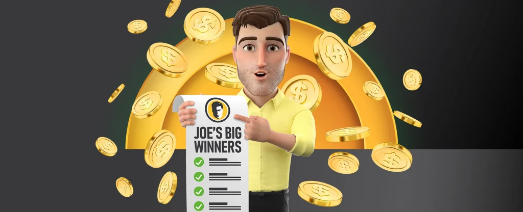 A 3D illustration of the Joe Fortune character in a yellow shirt holding a long paper labeled “Joe’s Big Winners,” surrounded by floating gold coins against a dark background.